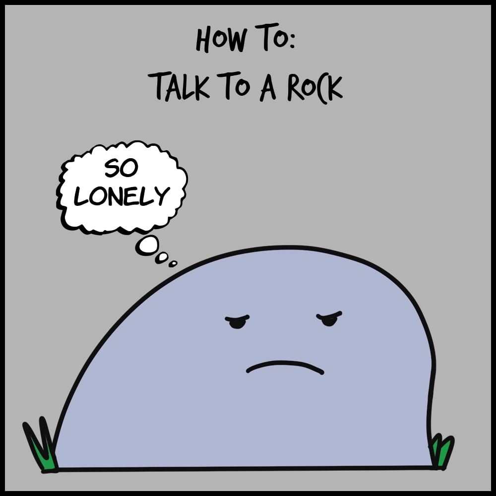 How to Talk to a Rock